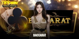 Baccarat 789win - Bộ Môn Giải Trí Đình Đám Đến Trải Nghiệm 2025