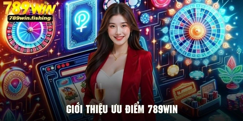 Giới thiệu 789Win với những nét đặc trưng tạo ra sự cuốn hút