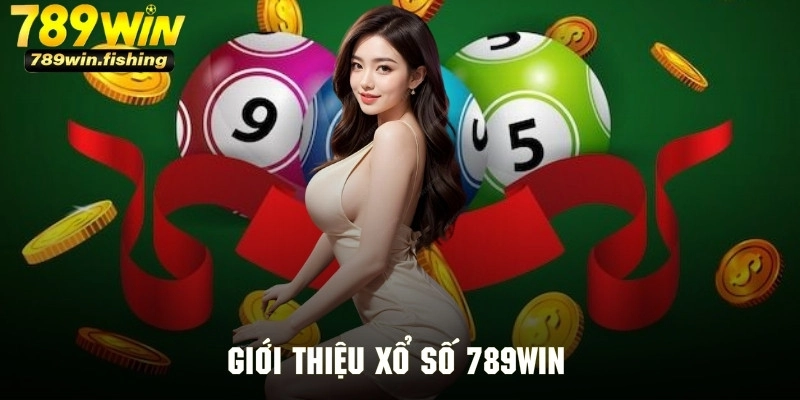 Sơ lược vài nét chính về trò chơi xổ số 789Win siêu hấp dẫn
